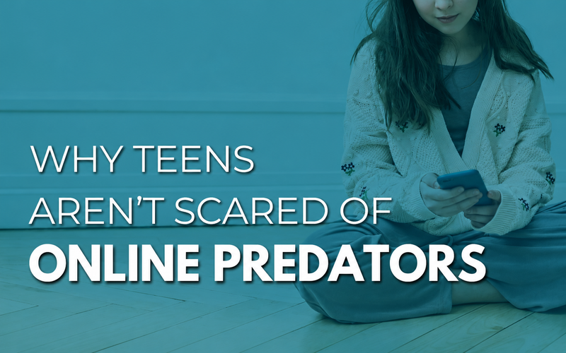 Why teens aren't scared of online predators...