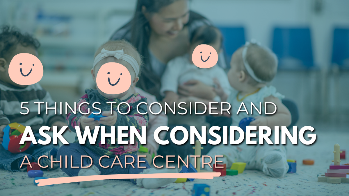 5 things to consider and ask when choosing child care