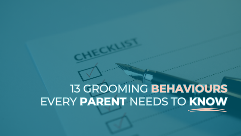13 Grooming Behaviours Every Parent Needs to Know
