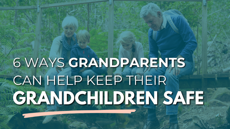 6 Ways Grandparents Can Help Keep Their Grandchildren Safe