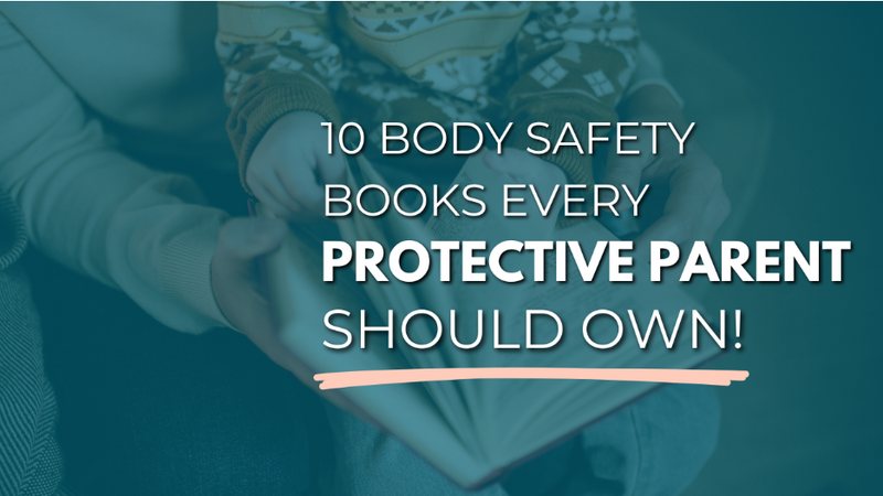10 Body Safety Books Every Protective Parent Should Own